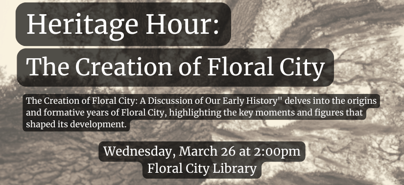 Heritage Hour The Creation of Floral City