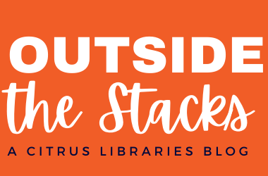 Outside the Stacks: A Citrus Libraries Blog