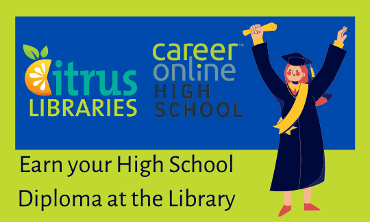 Earn a High School Diploma with Career Online High School and Citrus Libraries