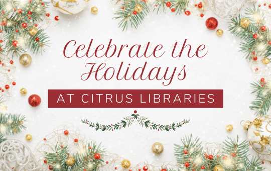 Celebrate the Holidays At Citrus Libraries