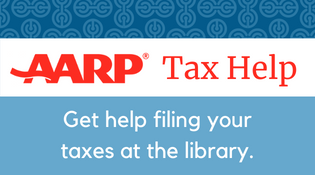 AARP Tax Help. Get help filing your taxes at the library.