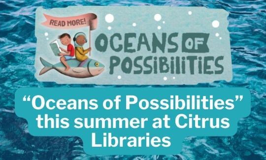 “Oceans of Possibilities” this summer at Citrus Libraries