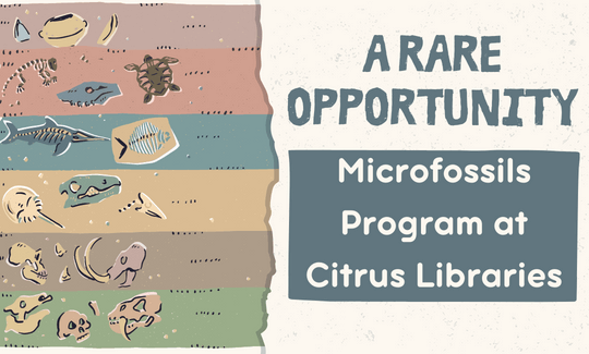 A Rare Opportunity Microfossils Program at Citrus Libraries