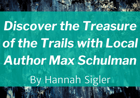 Discover the Treasure of the Trails with Local Author Max Schulman