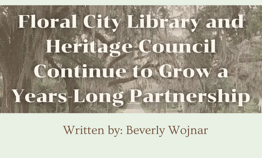 Floral City Library and Heritage Council Continue to Grow a Years-Long Partnership. Written by Beverly Wojnar