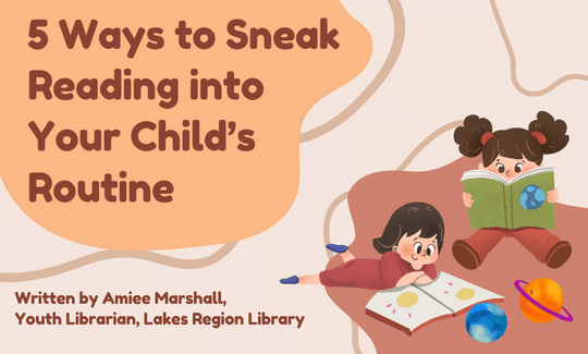 5 Ways to Sneak Reading into Your Child’s Routine