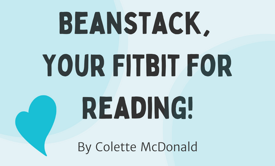 Beanstack, Your Fitbit for Reading! By Colette McDonald