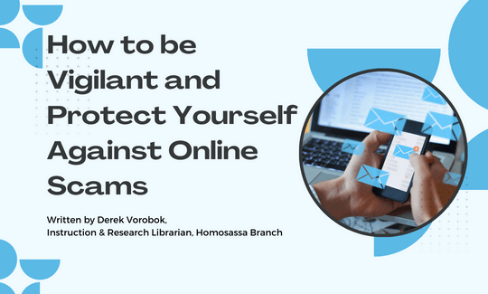 How to be Vigilant and Protect Yourself Against Online Scams