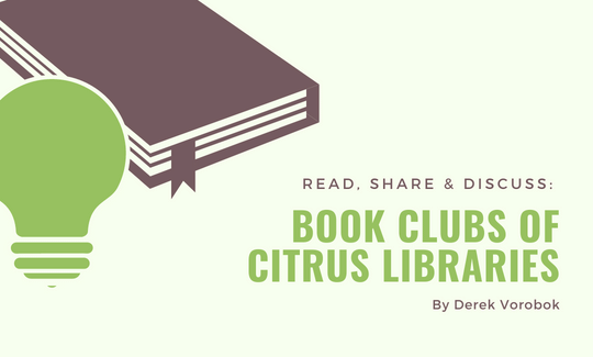 Read, Share & Discuss Book Clubs of Citrus Libraries. By Derek Vorobok