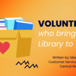 Volunteers who bring the Library to you! Written by: Maria Rucinski, Customer Service Specialist, Central Ridge Branch