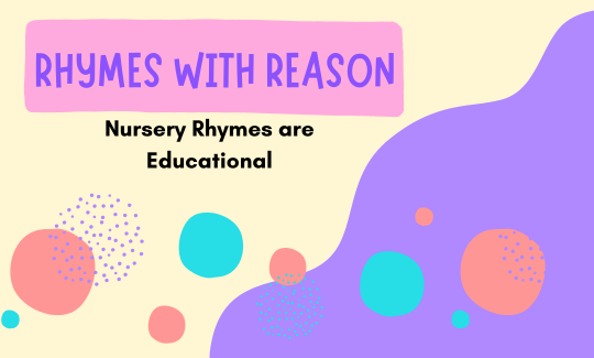 Rhymes with Reason Nursery Rhymes are Educational