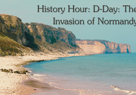 History Hour D-Day The Invasion of Normandy