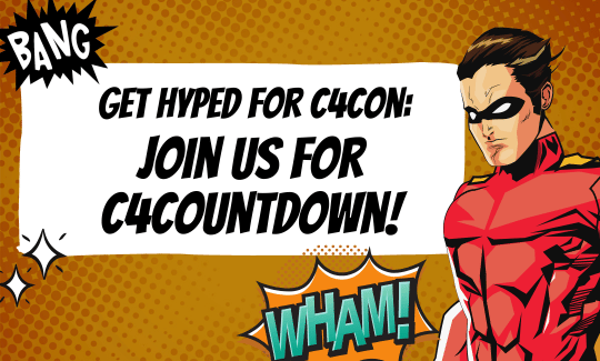 Get Hyped for C4Con Join us for C4Countdown!