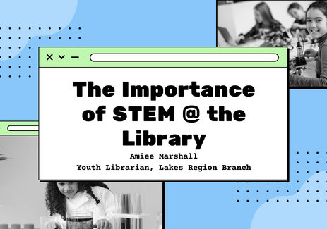The Importance of STEM @ the Library