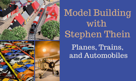 Planes, Trains, and Automobiles Model Building with Stephen Thein