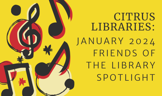 Citrus Libraries January 2024 Friends of the Library Spotlight