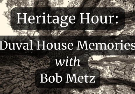 Duval House Memories with Bob Metz