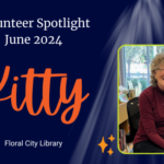 June 2024 Volunteer Spotlight on Kitty for the Floral City Library