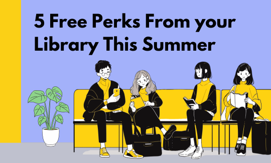 5 Free Perks From your Library This Summer