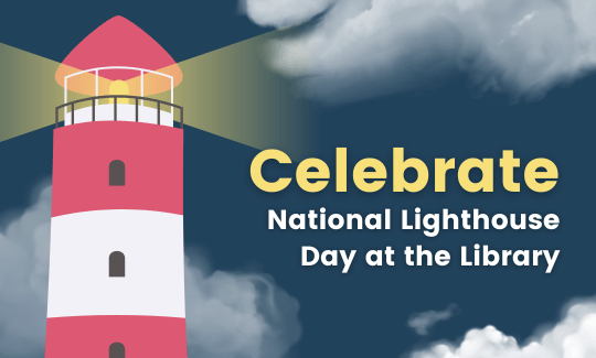 Celebrate National Lighthouse Day at the Library