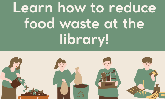 Learn how to reduce food waste at the library!
