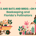 Bees and Bats and Birds—Oh My!: Beekeeping and Florida’s Pollinators