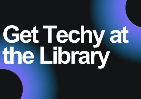 Get Techy at the Library