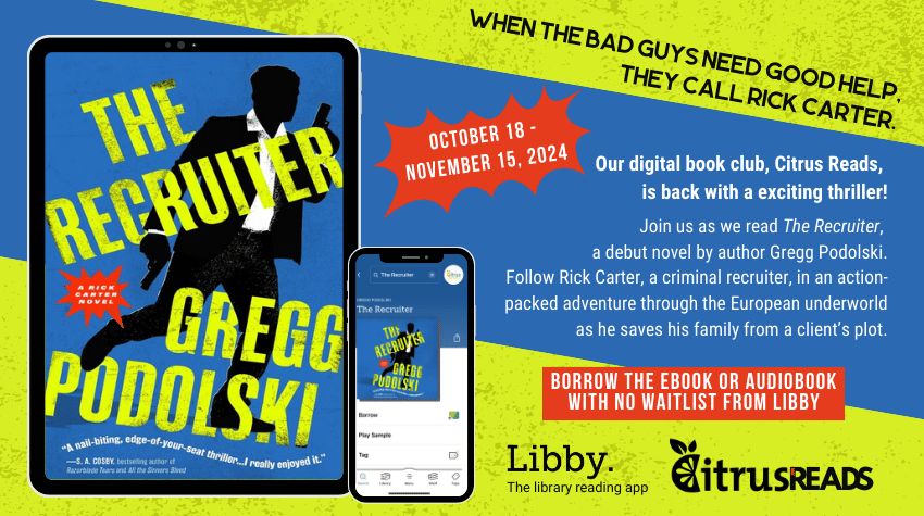 Citrus Reads October 18 - November 15, 2024, "The Recruiter" Borrow on Libby with no waitlist.