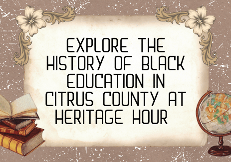 Explore the History of Black Education in Citrus County at Heritage Hour