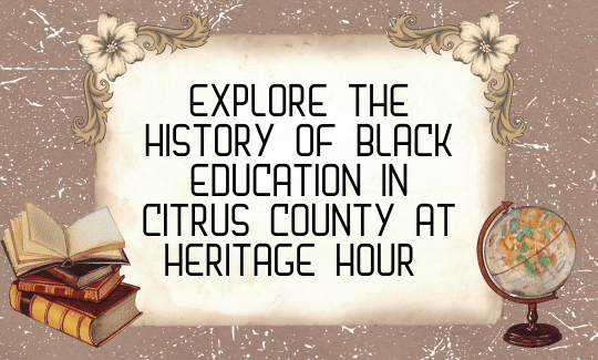 Explore the History of Black Education in Citrus County at Heritage Hour